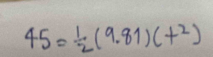 45= 1/2 (9.81)(t^2)