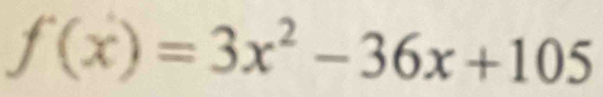 f(x)=3x^2-36x+105