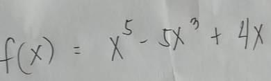 f(x)=x^5-5x^3+4x