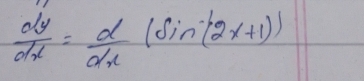  dy/dx = d/dx (sin (2x+1))