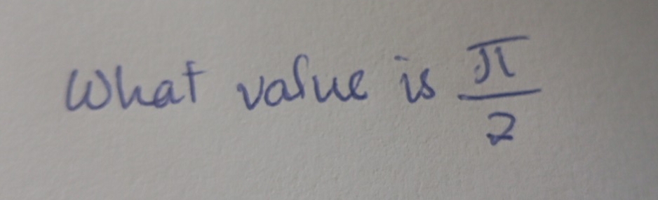 What value is  π /2 