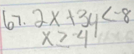 beginarrayr 2x+3y 4endarray
x≥ -4