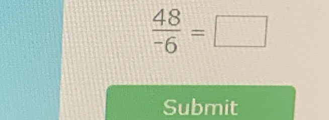  48/-6 =□
Submit