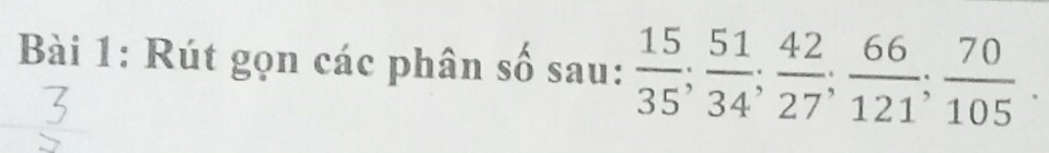 Rút gọn các phân số sau:  15/35 ;  51/34 ;  42/27 ;  66/121 ;  70/105 .