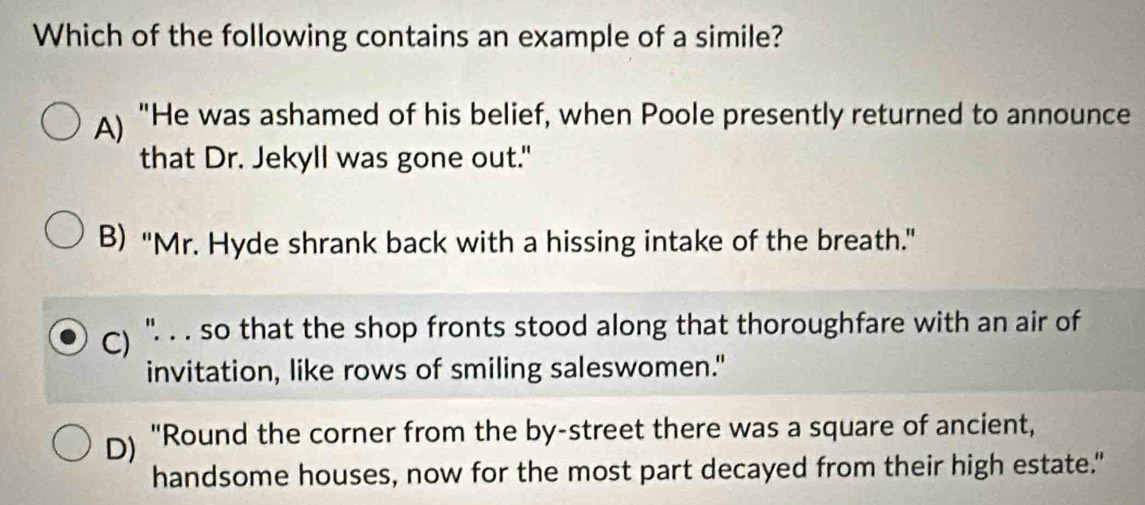 Solved: Which of the following contains an example of a simile? A) 
