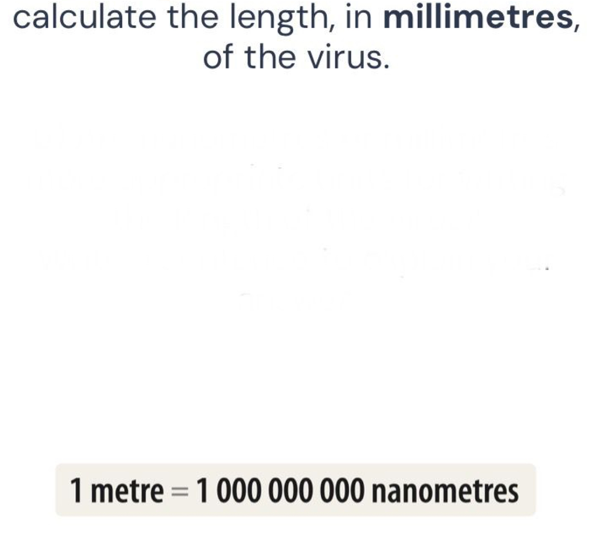 calculate the length, in millimetres, 
of the virus.
1 metre =1000000000 nanometres