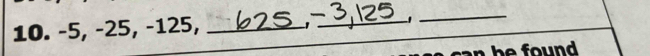 −5, −25, −125,_ 
_1_ 
be found .