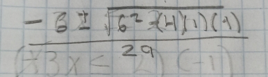  (-6± sqrt(6^2-(4)(4)))/29 