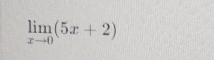 limlimits _xto 0(5x+2)