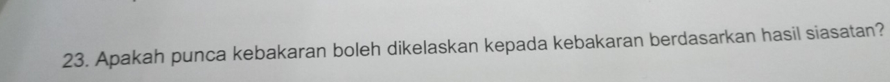 Apakah punca kebakaran boleh dikelaskan kepada kebakaran berdasarkan hasil siasatan?