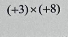 (+3)* (+8)