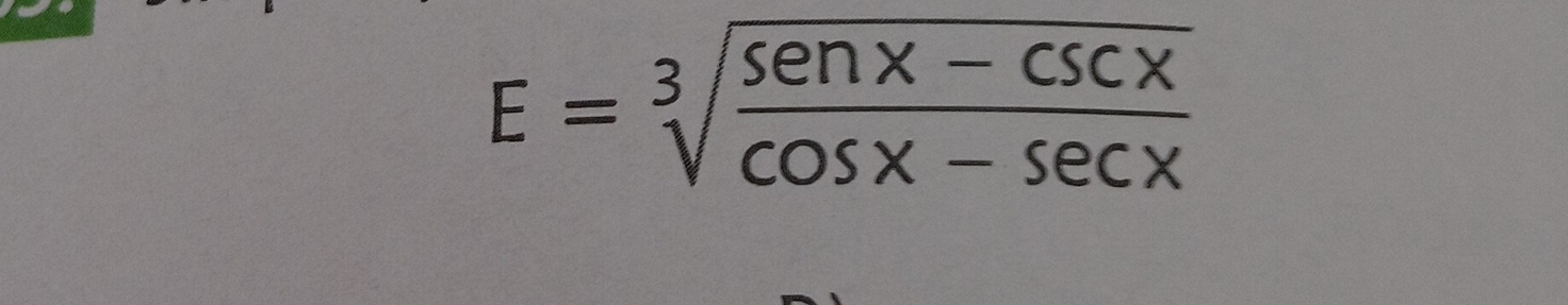 E=sqrt[3](frac senx-csc x)cos x-sec x