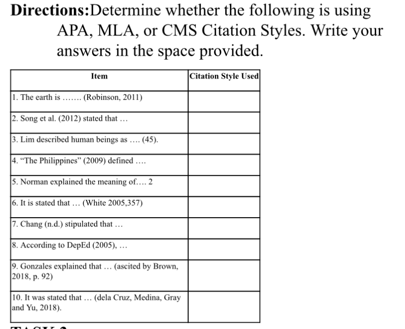 whether the following is using 
APA, MLA, or CMS Citation Styles. Write your 
answers in the space provided.
1
2
3
4
5
6
7
8
9
2
1
a