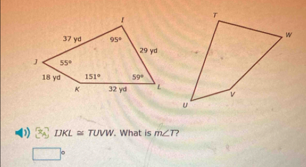 ) x IJKL≌ TUVW. What is m∠ T 7
□ 
□°