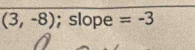 (3,-8); slope =-3