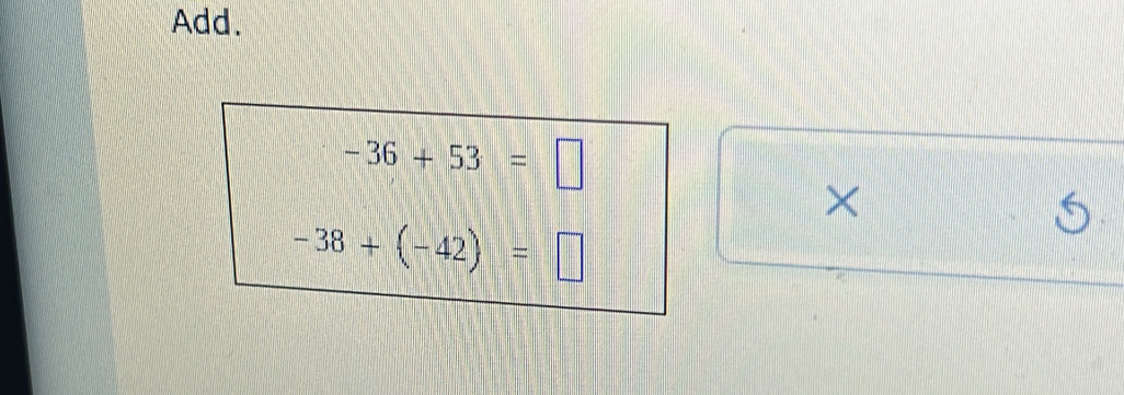 Add.
-36+53=□
×
-38+(-42)=□