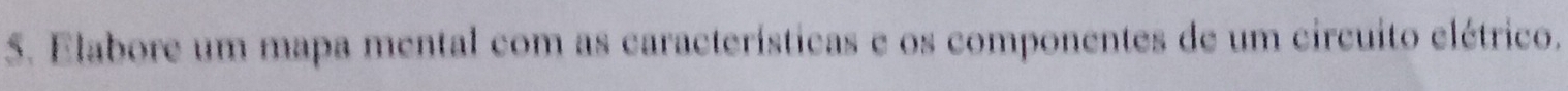 Elabore um mapa mental com as características e os componentes de um circuito elétrico.