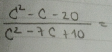  (c^2-c-20)/c^2-7c+10 =