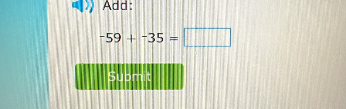 Add:
-59+-35=□
Submit