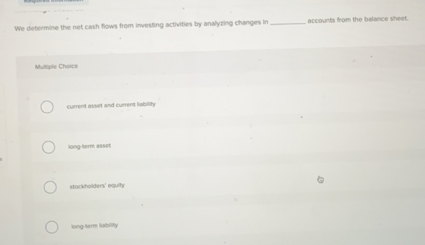 Solved: We determine the net cash flows from investing activities by ...