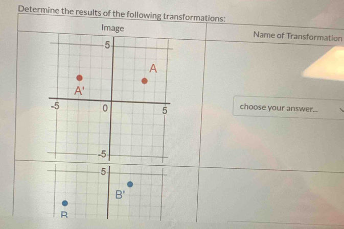 Determine the results of the following transformations:
Image Name of Transformation
choose your answer...