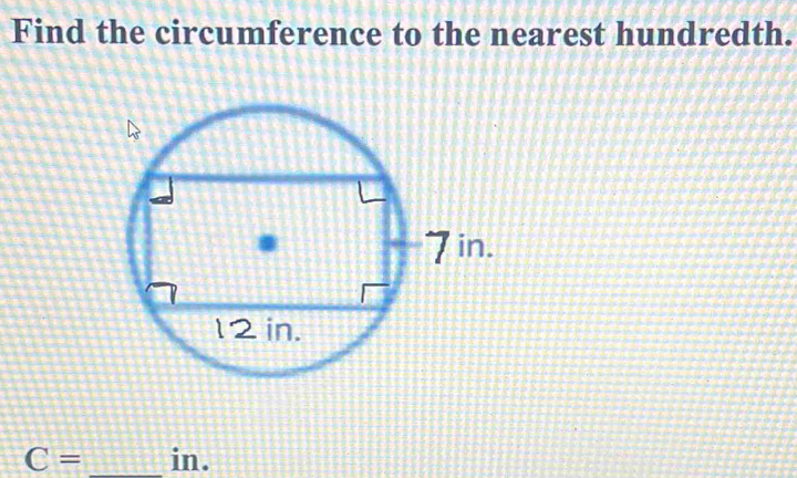 Find the circumference to the nearest hundredth.
C= _ in.