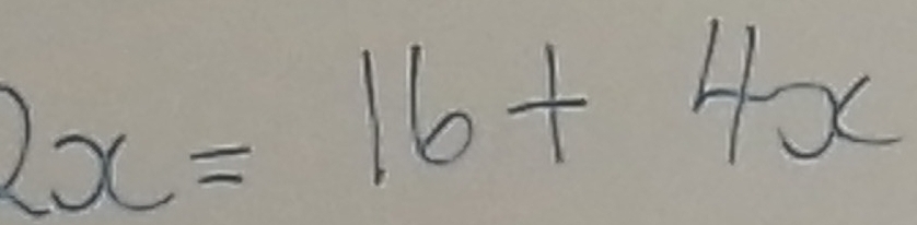 2x=16+4x