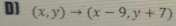 D] (x,y)to (x-9,y+7)