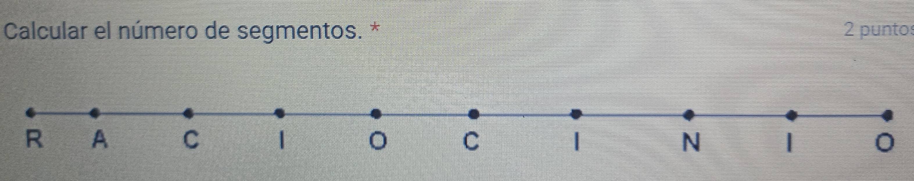 Calcular el número de segmentos. * 2 punto: