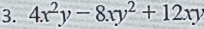 4x^2y-8xy^2+12xy