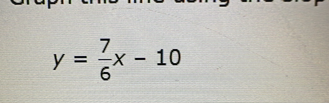 y= 7/6 x-10