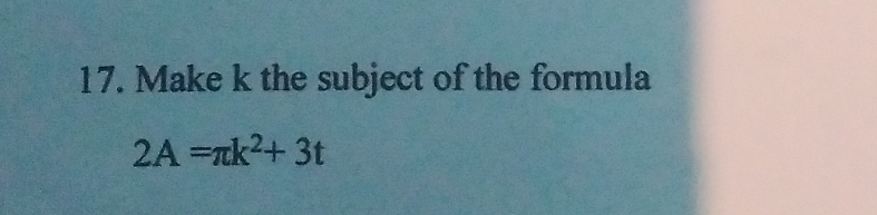 Make k the subject of the formula
2A=π k^2+3t