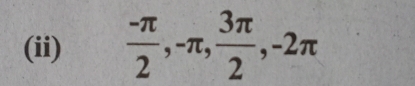 (ii)  (-π )/2 , -π ,  3π /2 , -2π