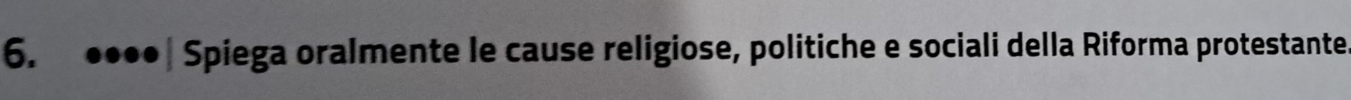 ●•••| Spiega oralmente le cause religiose, politiche e sociali della Riforma protestante