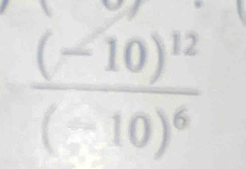 frac (-10)^12(-10)^6