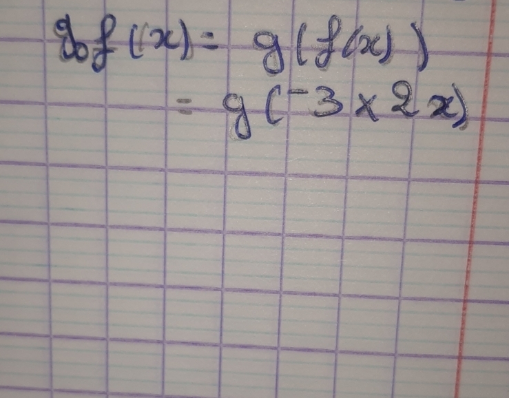 gof(x)=g(f(x))
=g(-3* 2x)