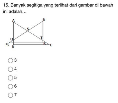 Banyak segitiga yang terlihat dari gambar di bawah
ini adalah...
3
4
5
6
7