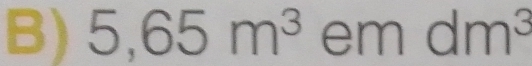 5,65m^3 emdm^3