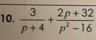  3/p+4 + (2p+32)/p^2-16 