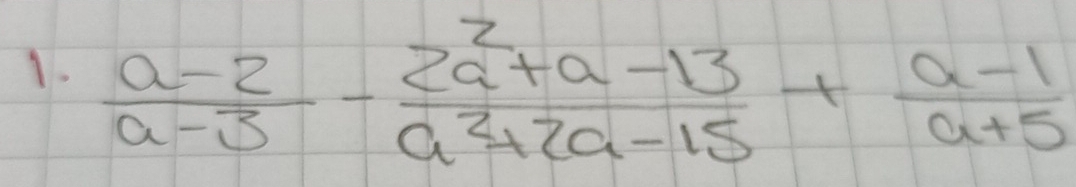  (a-2)/a-3 - (2a^2+a-13)/a^2+2a-15 + (a-1)/a+5 