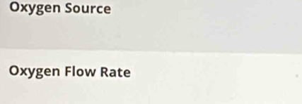 Oxygen Source 
Oxygen Flow Rate