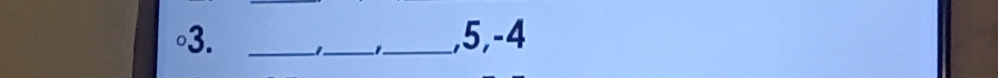 ◦3. _ _1_ , 5, -4