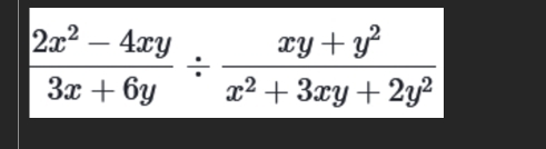  (2x^2-4xy)/3x+6y /  (xy+y^2)/x^2+3xy+2y^2 