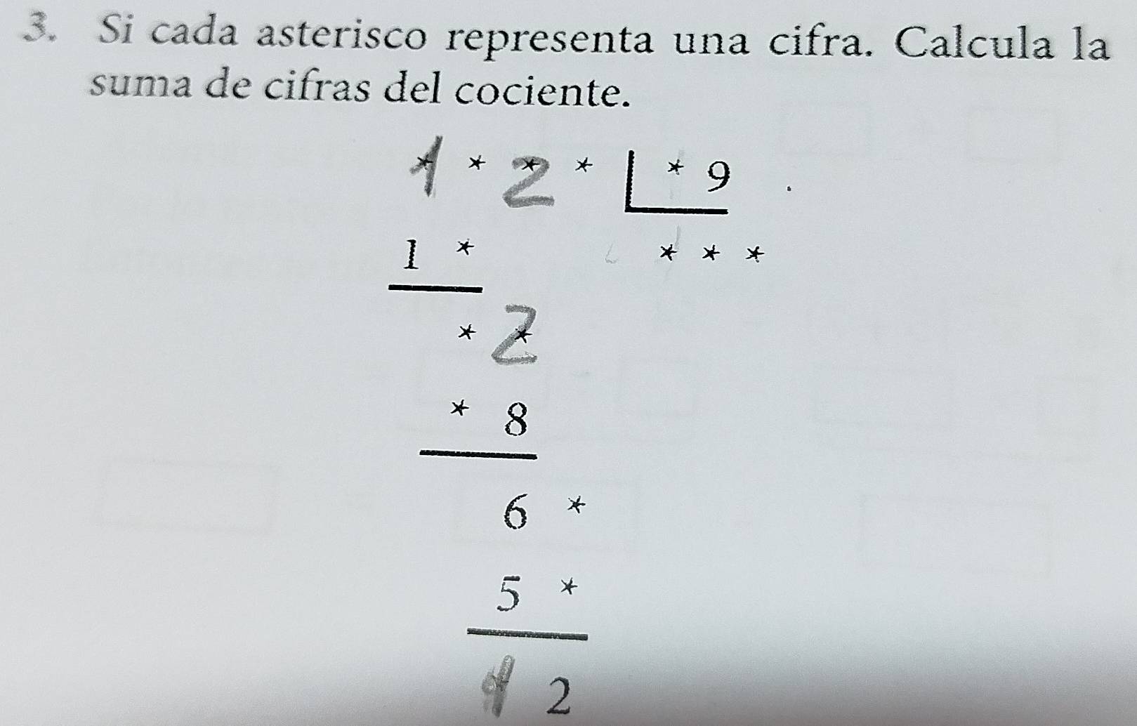 Si cada asterisco representa una cifra. Calcula la 
suma de cifras del cociente.
x 2
□ 
□