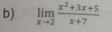 limlimits _xto 2 (x^2+3x+5)/x+7 