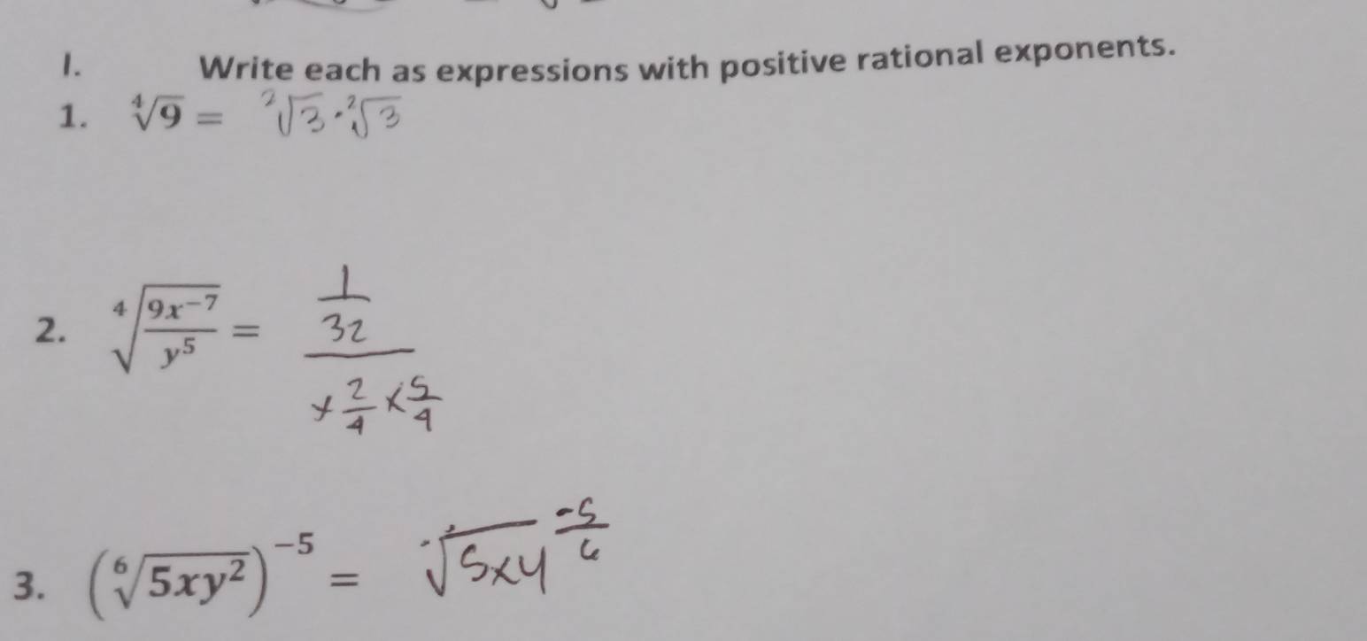 Write each as expressions with positive rational exponents. 
1. sqrt[4](9)=
2. sqrt[4](frac 9x^(-7))y^5=
3. (sqrt[6](5xy^2))^-5=