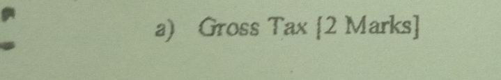 Gross Tax [2 Marks]