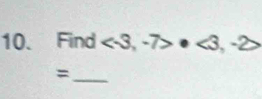 Find <3</tex>, -7>· <3</tex>, -2>
_=