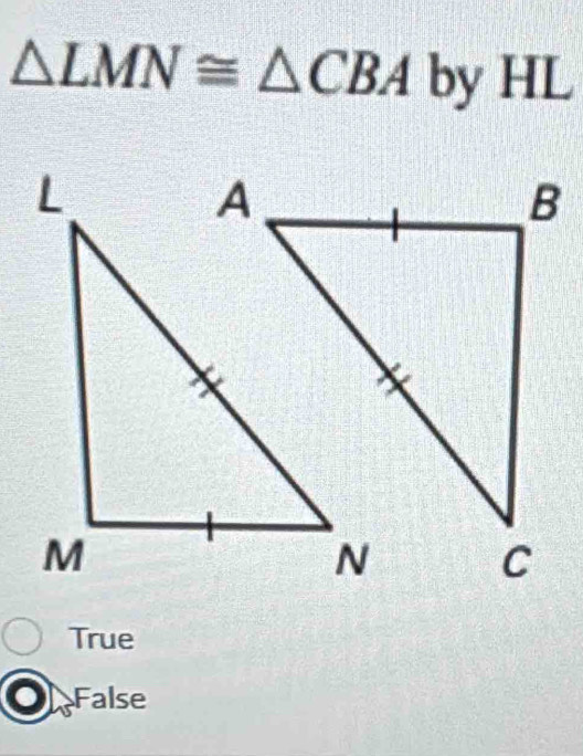 △ LMN≌ △ CBA by HL
True
False