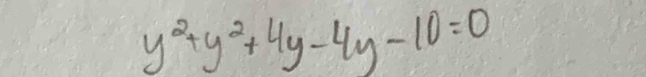 y^2+y^2+4y-4y-10=0